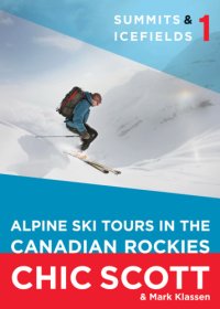 cover of the book Summits & icefields. 1: Alpine ski tours in the Canadian Rockies