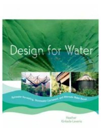 cover of the book Design for water: rainwater harvesting, stormwater catchment, and alternate water reuse