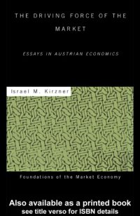 cover of the book The driving force of the market essays in Austrian economics