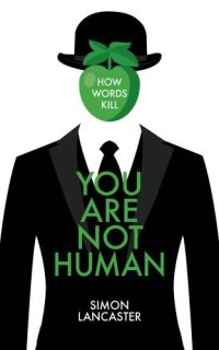 cover of the book You are not human: how words Kill