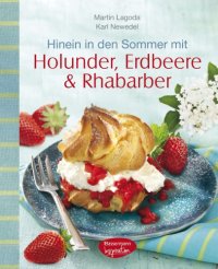 cover of the book Hinein in den Sommer mit Holunder, Erdbeere & Rhabarber: Nr. der Reihe ''