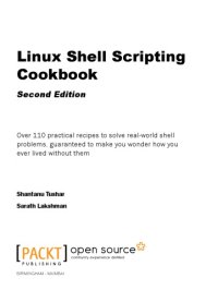 cover of the book Linux shell scripting cookbook: over 110 practical recipes to solve real-world shell problems, guaranteed to make you wonder how you ever lived without them