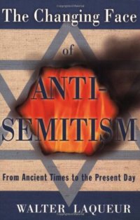 cover of the book The changing face of antisemitism: from ancient times to the present day