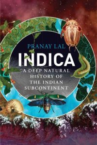 cover of the book Indica: A Deep Natural History of the Indian Subcontinent