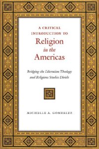 cover of the book A Critical Introduction to Religion in the Americas: Bridging the Liberation Theology and Religious Studies Divide