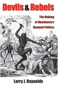 cover of the book Devils and Rebels: The Making of Hawthorne's Damned Politics