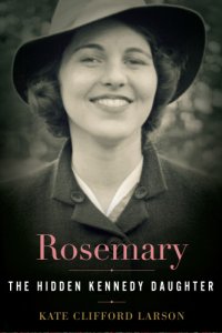 cover of the book Rosemary The Hidden Kennedy Daughter