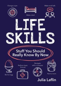 cover of the book Life Skills: Stuff You Should Really Know By Now