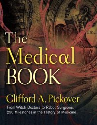 cover of the book The Medical Book: From Witch Doctors to Robot Surgeons, 250 Milestones in the History of Medicine (Union Square & Co. Milestones)