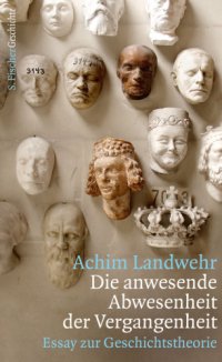 cover of the book Die anwesende Abwesenheit der Vergangenheit Essay zur Geschichtstheorie