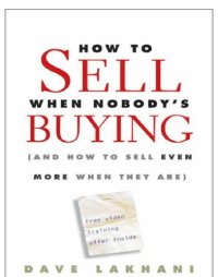 cover of the book How to sell when nobody's buying: (and how to sell even more when they are)