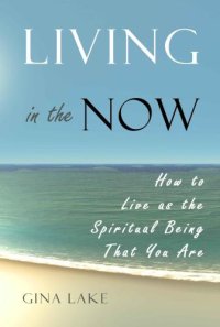 cover of the book Living in the Now: How to Live as the Spiritual Being That You Are