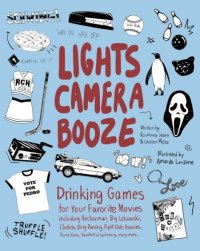 cover of the book Lights camera booze: drinking games for your favorite movies