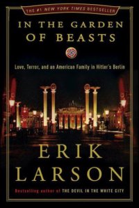 cover of the book In the garden of beasts: love, terror, and an american family in hitler's berlin