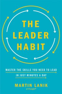 cover of the book The leader habit master the skills you need to lead in just minutes a day