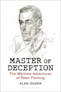 cover of the book Master of Deception: The Wartime Adventures of Peter Fleming