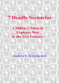 cover of the book 7 deadly scenarios: a military futurist explores war in the 21st century