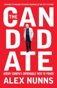 cover of the book The candidate Jeremy Corbyn's improbable path to power