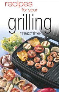 cover of the book Recipes For Your Grilling Machine