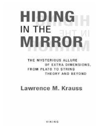 cover of the book Hiding in the mirror: the quest for alternate realities, from Plato to string theory (by way of Alice in Wonderland, Einstein, and the twilight zone)