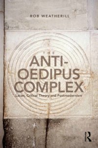 cover of the book The anti-Oedipus complex: Lacan, critical theory and postmodernism