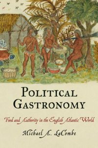 cover of the book Political Gastronomy: Food and Authority in the English Atlantic World