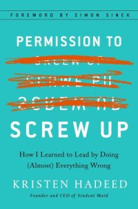 cover of the book Permission to screw up: how I learned to lead by doing (almost) everything wrong