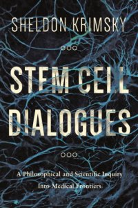 cover of the book Stem cell dialogues a philosophical and scientific inquiry into medical frontiers