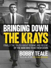 cover of the book Bringing Down The Krays: Finally the truth about Ronnie and Reggie by the man who took them down