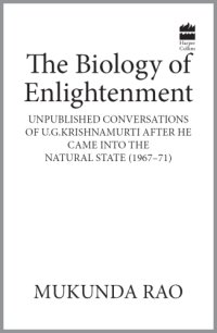 cover of the book The biology of enlightenment: unpublished conversations of UG Krishnamurti after he came into the natural state (1967-71)