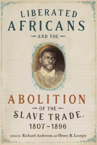 cover of the book Liberated Africans and the Abolition of the Slave Trade, 1807–1896