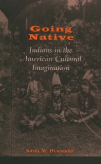 cover of the book Going native: Indians in the American cultural imagination