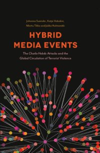 cover of the book Hybrid media events: the Charlie Hebdo attacks and the global circulation of terrorist violence