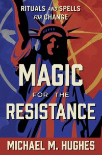 cover of the book Magic for the resistance: rituals and spells for change