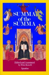 cover of the book A summa of the ''summa'': the essential philosophical passages of St. Thomas Aquinas' ''Summa Theologica'' edited and explained for beginners