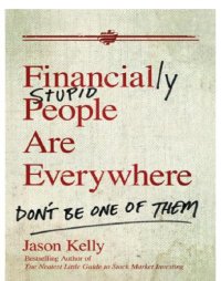 cover of the book Financially stupid people are everywhere: don't be one of them