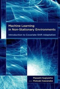 cover of the book Machine Learning in Non-Stationary Environments: Introduction to Covariate Shift Adaptation