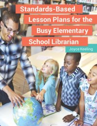 cover of the book Standards-Based Lesson Plans for the Busy Elementary School Librarian