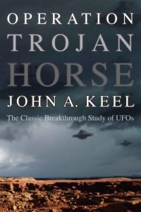 cover of the book OPERATION TROJAN HORSE: The Classic Breakthrough Study of UFOs