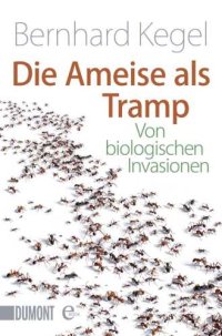 cover of the book Die Ameise als Tramp: Von biologischen Invasionen