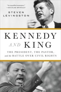 cover of the book Kennedy and King: the president, the pastor, and the battle over civil rights