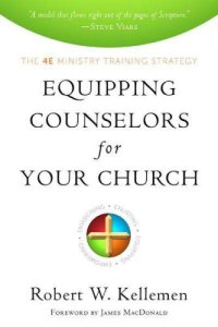 cover of the book Equipping counselors for your church: the 4E ministry training strategy