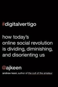 cover of the book Digital Vertigo: How Today's Online Social Revolution Is Dividing, Diminishing, and Disorienting Us