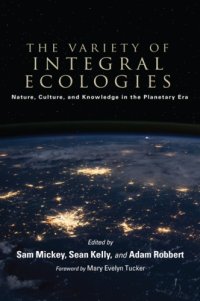 cover of the book The variety of integral ecologies: Nature, culture, and knowledge in the planetary era