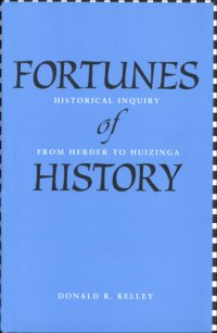 cover of the book Fortunes of History: Historical Inquiry from Herder to Huizinga