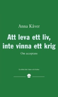 cover of the book Att leva ett liv, inte vinna ett krig om acceptans