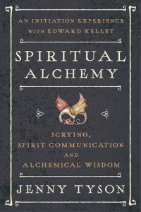 cover of the book Spiritual alchemy: scrying, spirit communication, and alchemical wisdom