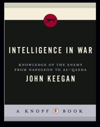 cover of the book Intelligence in war: knowledge of the enemy from Napoleon to al-Qaeda