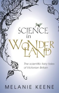 cover of the book Science in wonderland: the scientific fairy tales of Victorian Britain