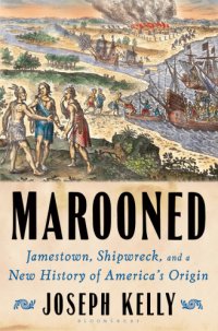 cover of the book Marooned: Jamestown, shipwreck, and a new history of America's origin